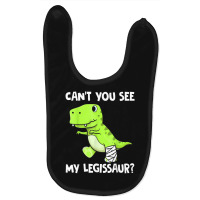 Can't You See My Legissaur Broken Leg T-rex Dinosaur Baby Bibs | Artistshot