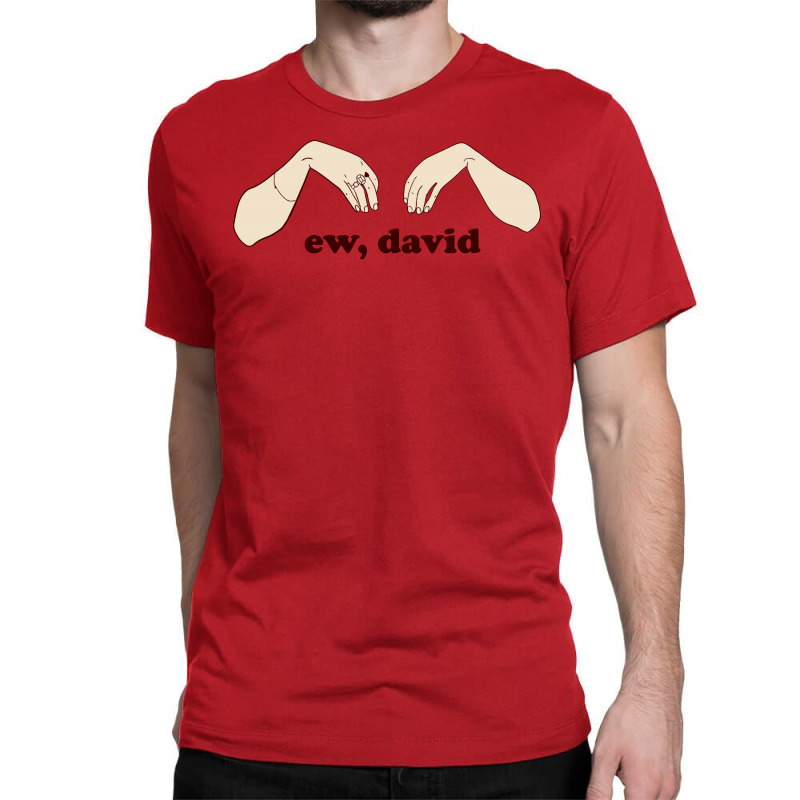 Ew David   Schitt's Creek Classic T-shirt | Artistshot