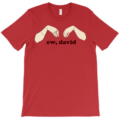 Ew David   Schitt's Creek T-shirt Designed By Animestars