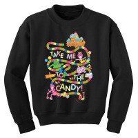 Candy Land Take Me To The Candy Youth Sweatshirt | Artistshot