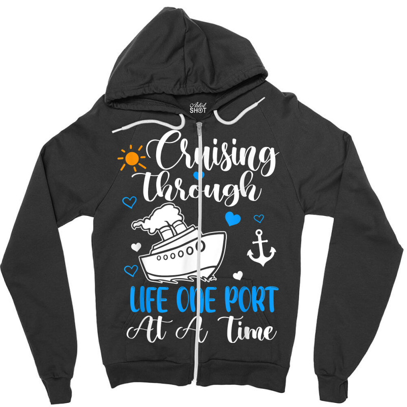 Cruising Through Life One Port At A Time Cruise Ship T Shirt Zipper Hoodie | Artistshot