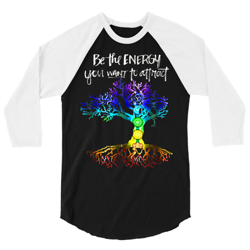 Chakra Tree Of Life Be The Energy You Want To Attract 3/4 Sleeve Shirt | Artistshot