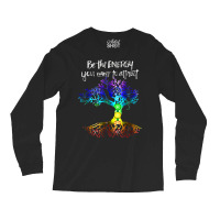 Chakra Tree Of Life Be The Energy You Want To Attract Long Sleeve Shirts | Artistshot