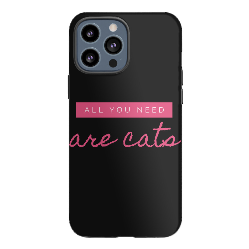 All You Need Are Cats Iphone 13 Pro Max Case | Artistshot