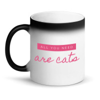 All You Need Are Cats Magic Mug | Artistshot