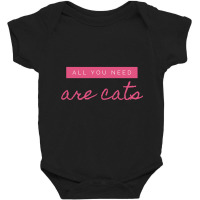 All You Need Are Cats Baby Bodysuit | Artistshot