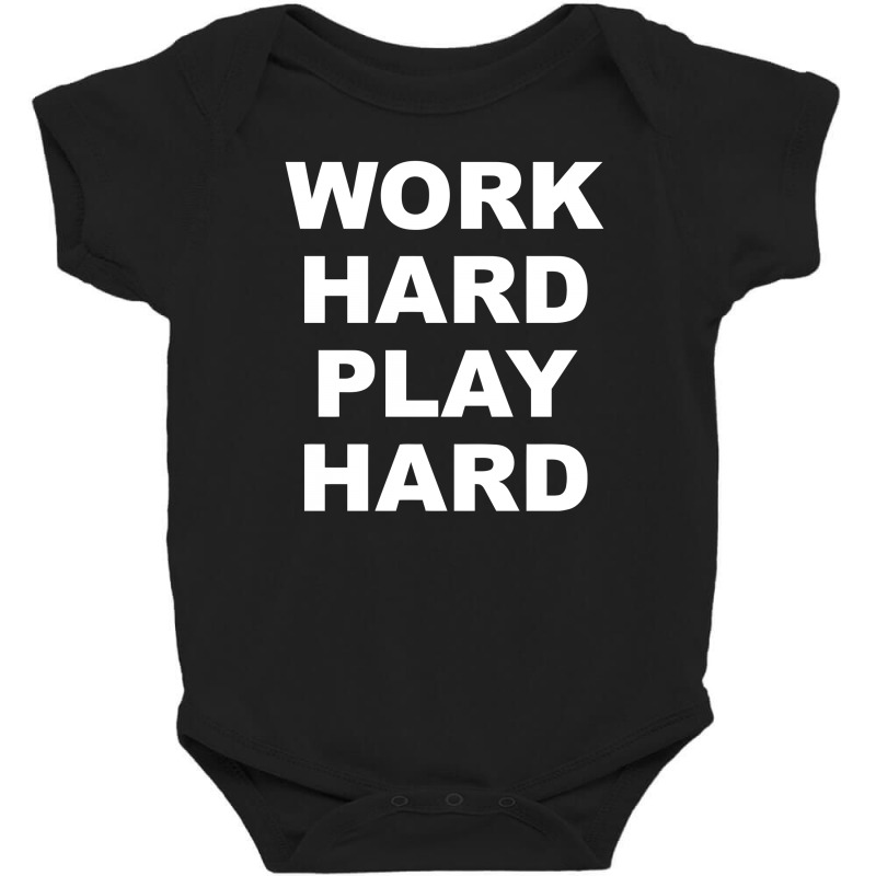 Work Hard Play Hard Baby Bodysuit by warief77 | Artistshot