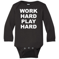 Work Hard Play Hard Long Sleeve Baby Bodysuit | Artistshot