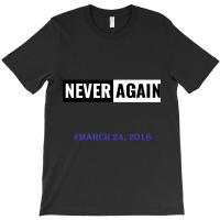 March For Our Lives Never Again Anti Gun Violence Control Terrorist T-shirt | Artistshot