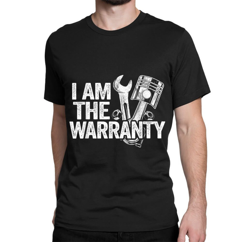 I Am The Warranty Race Car Parts Repair Guy Funny Mechanic Classic T-shirt by DanielEricJagd | Artistshot