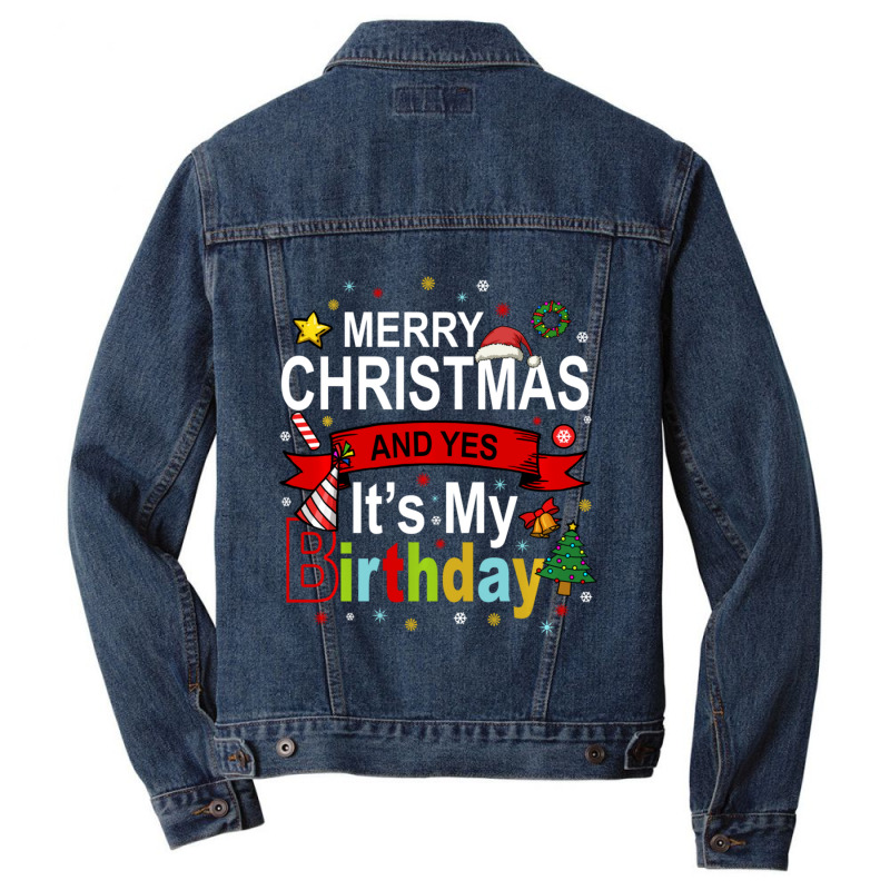 Merry Christmas And Yes It's My Birthday Gift Men Denim Jacket by behindcedar22 | Artistshot