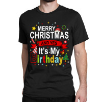 Merry Christmas And Yes It's My Birthday Gift Classic T-shirt | Artistshot