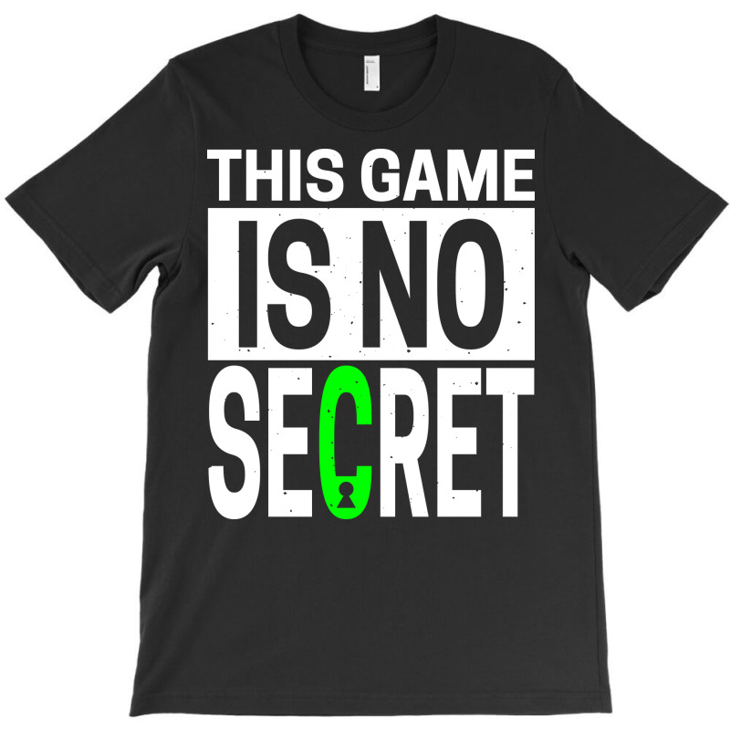 This Game Is No Secret T-shirt | Artistshot