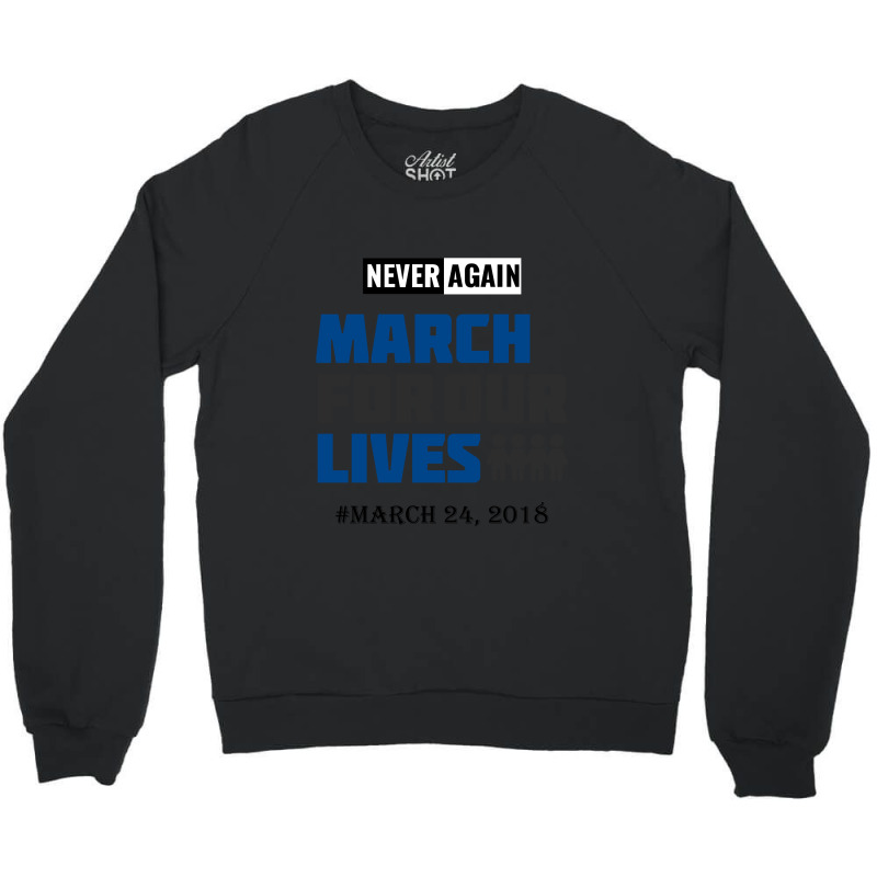 March For Our Lives Never Again Anti Gun Violence Control Terrorist Crewneck Sweatshirt | Artistshot