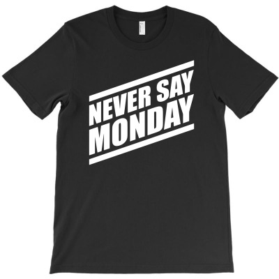 Never Say Monday T-shirt Designed By Arief Wijaya Putra