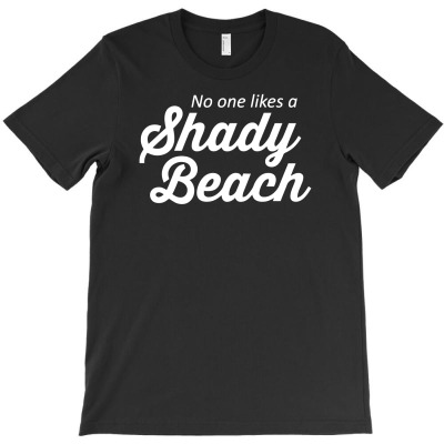 No One Likes A Shady Beach T-shirt Designed By Arief Wijaya Putra