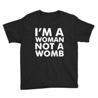 I'm A Woman Not A Womb (white) Youth Tee | Artistshot