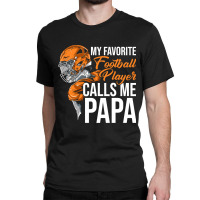 Football My Favorite Calls Me Papa Tackle Quarterback 89 Classic T-shirt | Artistshot