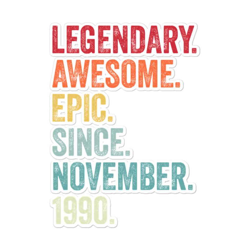 32nd Birthday Legendary Epic Awesome Since November 1990 Sticker | Artistshot