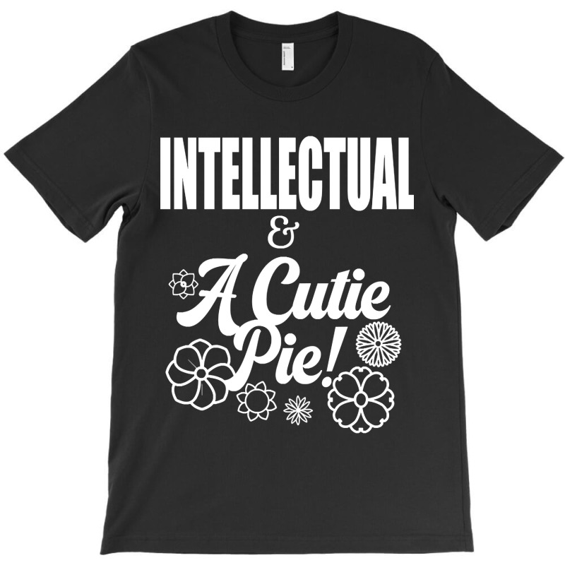 Intellectual And A Cutie Pie -design 2 - Cute T-shirt | Artistshot