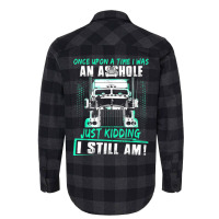 Once Upon A Time I Was An Asshole Just Kidding I Still Am002 Flannel Shirt | Artistshot