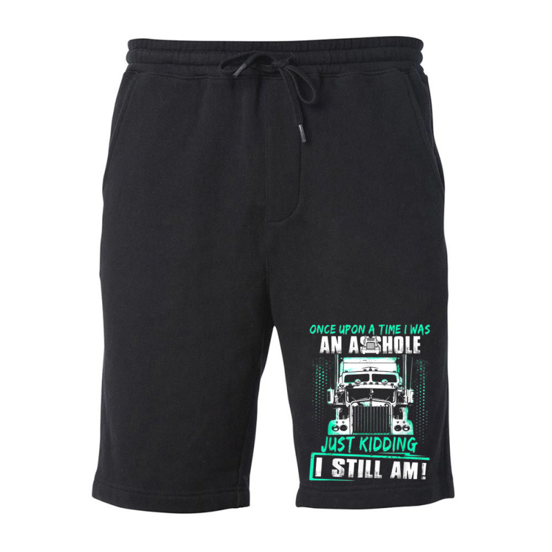 Once Upon A Time I Was An Asshole Just Kidding I Still Am002 Fleece Short | Artistshot