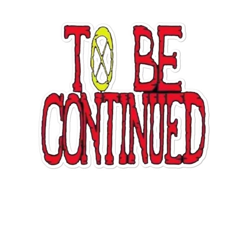 Custom To Be Continued One Piece Sticker By Acoy Artistshot