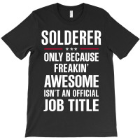 Gift For Freakin' Awesome Solderer T-shirt | Artistshot