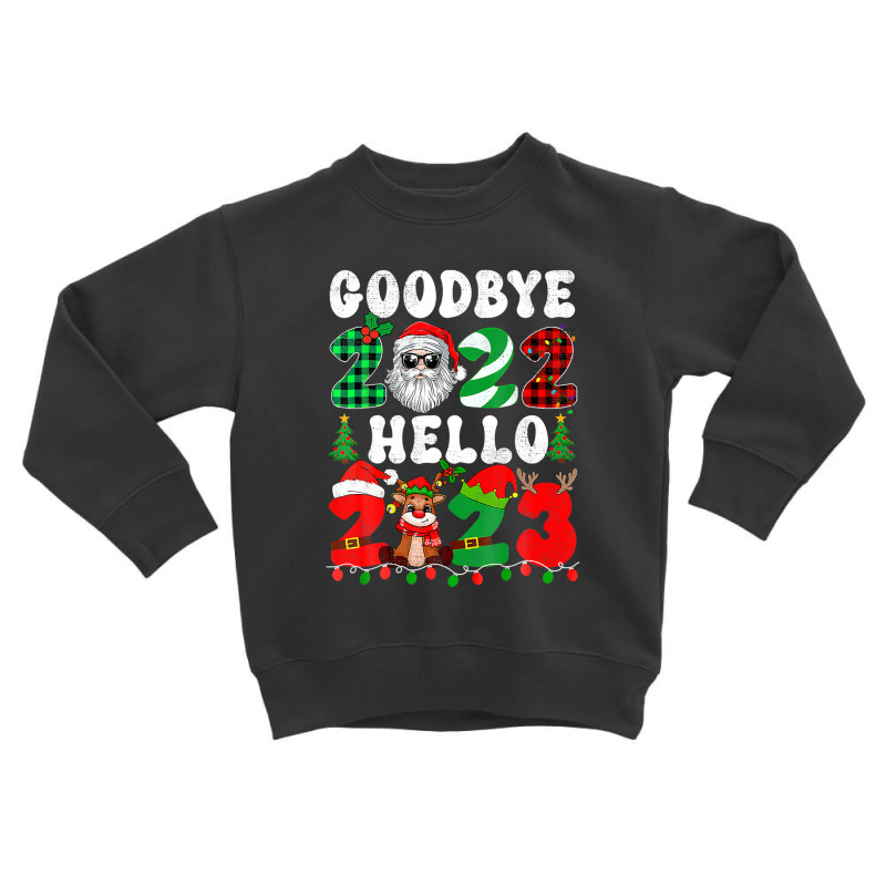 Goodbye 2022 Hello 2023 Merry Christmas Happy New Year 2023 Toddler Sweatshirt by mowrygalibal | Artistshot