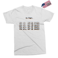 In Fact, You Will Not Be Saved. Exclusive T-shirt | Artistshot