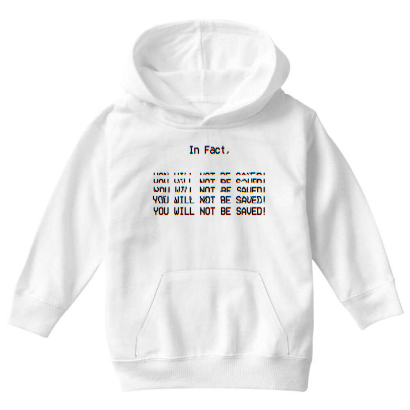 In Fact, You Will Not Be Saved. Youth Hoodie | Artistshot