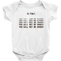 In Fact, You Will Not Be Saved. Baby Bodysuit | Artistshot