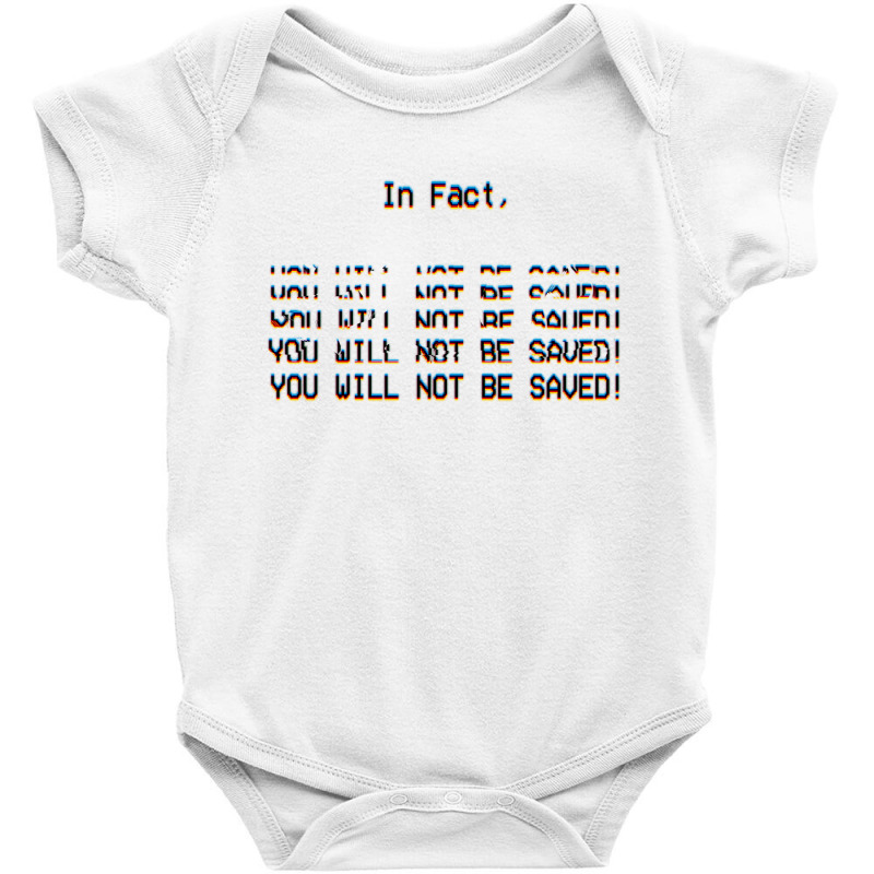 In Fact, You Will Not Be Saved. Baby Bodysuit | Artistshot