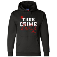 True Crime Junkie Podcast Documentary Forensic Science Blood (2) Champion Hoodie | Artistshot