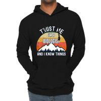 Trust Me I'm A Biologist And I Know Things Lightweight Hoodie | Artistshot