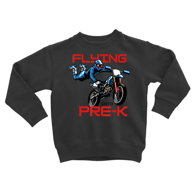 Flying Into Pre-k Pre-kindergarten Kids Dirt Bike (2) Toddler Sweatshirt | Artistshot