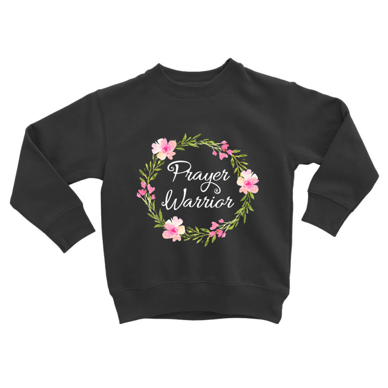 Inspirational, Prayer Warrior T-shirt. Faith Sayings Toddler Sweatshirt | Artistshot