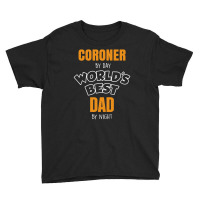 Coroner By Day Worlds Best Dad By Night Father's Day Gift Youth Tee | Artistshot