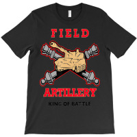 Field Artillery King Of Battle T-shirt | Artistshot