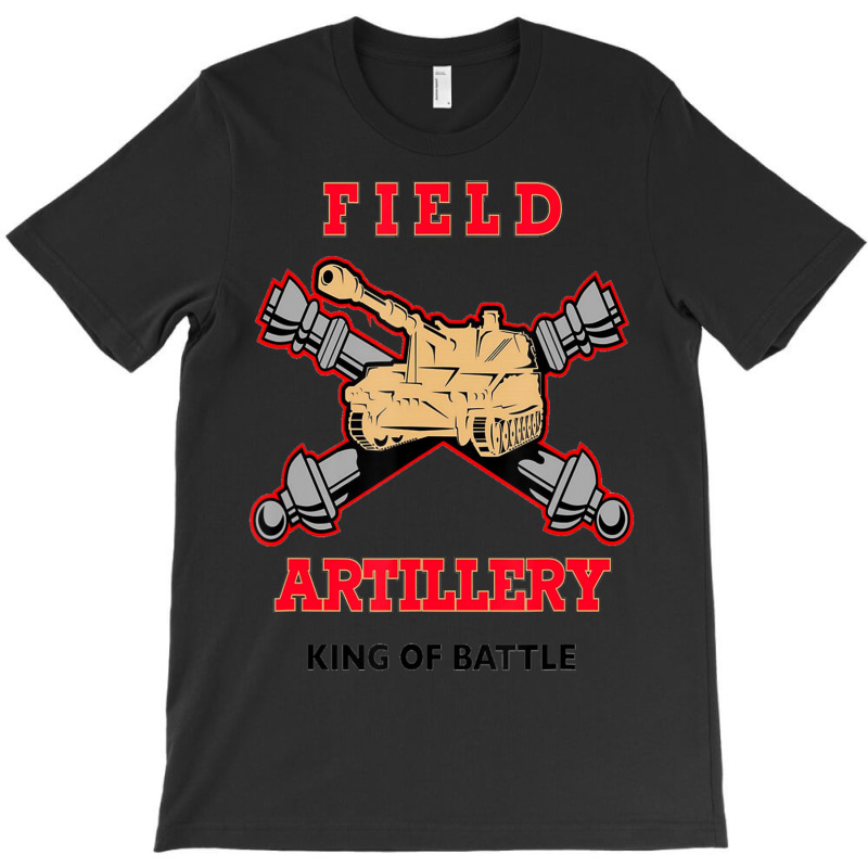 Field Artillery King Of Battle T-shirt | Artistshot