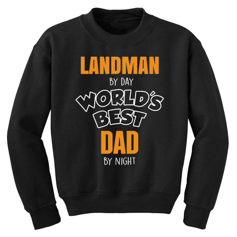 Landman By Day Worlds Best Dad By Night Father's Day Gift Youth Sweatshirt by thanchashop | Artistshot