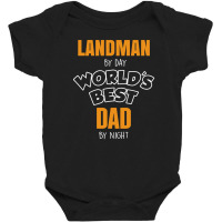 Landman By Day Worlds Best Dad By Night Father's Day Gift Baby Bodysuit | Artistshot