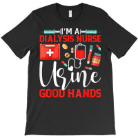 I'm A Dialysis Nurse Good Hands Nursing Tech Nephrology T Shirt T-shirt | Artistshot