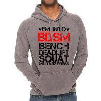 I'm Into Bdsm Bench Squat Deadlift Military Press        . T Shirt Vintage Hoodie | Artistshot