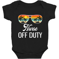 Funny Nurse Off Duty Sunglasses Beach Sunset Baby Bodysuit | Artistshot