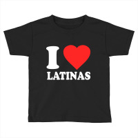 I Love Latinas Toddler T-shirt | Artistshot