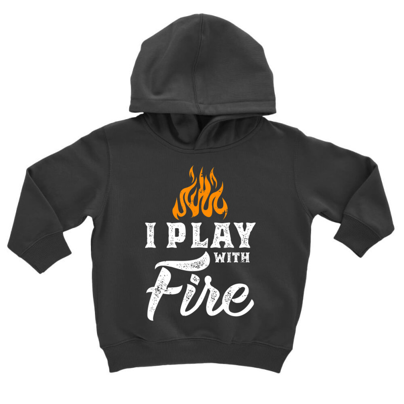 I Play With Fire Pyromaniac Welder Scout Camper Toddler Hoodie by bummercaught | Artistshot