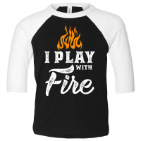 I Play With Fire Pyromaniac Welder Scout Camper Toddler 3/4 Sleeve Tee | Artistshot