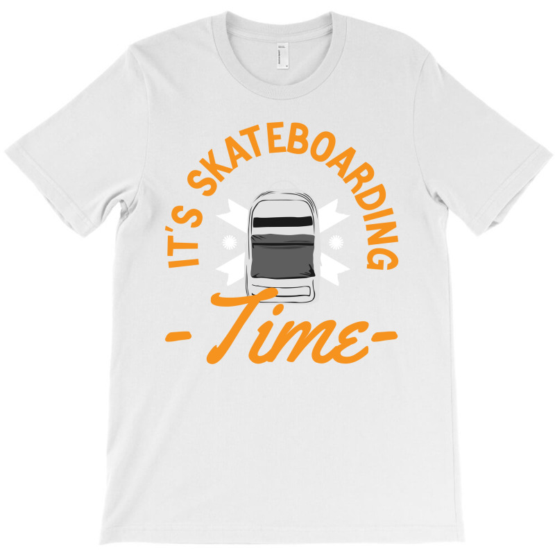 Its Skateboarding Time T-Shirt by ieardisj15 | Artistshot