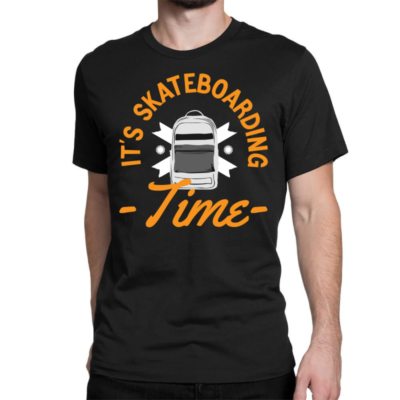 Its Skateboarding Time Classic T-shirt by ieardisj15 | Artistshot